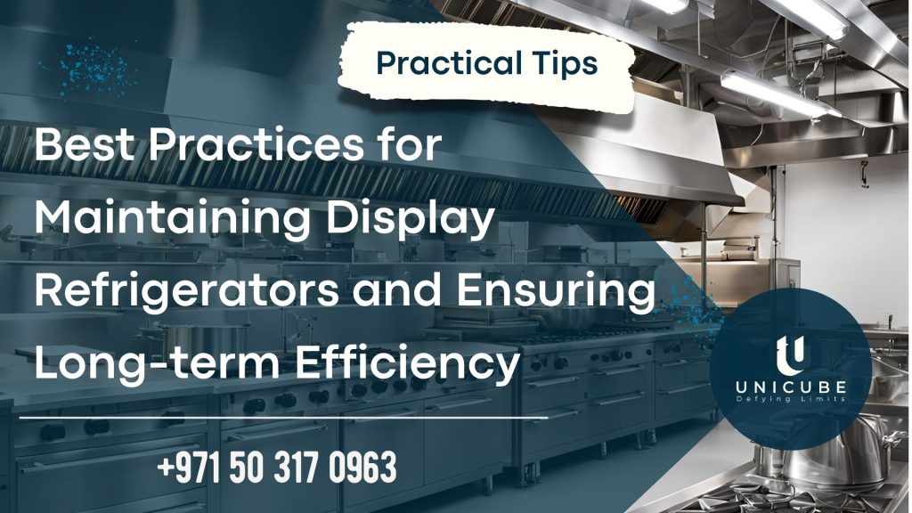 Best Practices for Maintaining Display Refrigerators and Ensuring Long-term Efficiency